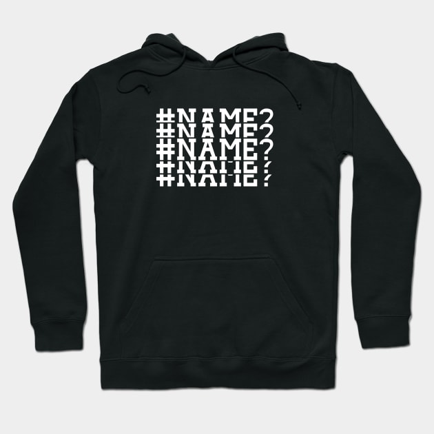 Excel NAME Error Hoodie by rainoree